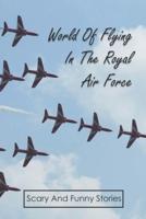 World Of Flying In The Royal Air Force