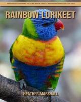 Rainbow lorikeet: An Amazing Animal Picture Book about Rainbow lorikeet for Kids