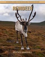 Reindeer: An Amazing Animal Picture Book about Reindeer for Kids