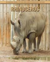Rhinoceros: An Amazing Animal Picture Book about Rhinoceros for Kids