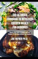The Ultimate Cookbook to Rotisserie Chicken Meals for Dummies