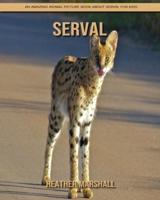 Serval: An Amazing Animal Picture Book about Serval for Kids