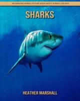 Sharks: An Amazing Animal Picture Book about Sharks for Kids