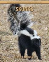 Skunks: An Amazing Animal Picture Book about Skunks for Kids