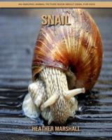Snail: An Amazing Animal Picture Book about Snail for Kids