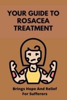 Your Guide To Rosacea Treatment