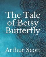 The Tale of Betsy Butterfly