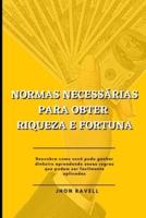 NORMAS NECESSÁRIAS PARA OBTER  RIQUEZA E FORTUNA
