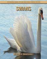 Swans: An Amazing Animal Picture Book about Swans for Kids