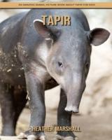 Tapir: An Amazing Animal Picture Book about Tapir for Kids