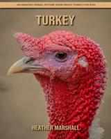 Turkey: An Amazing Animal Picture Book about Turkey for Kids