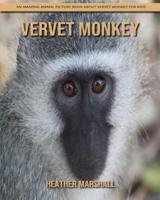 Vervet Monkey: An Amazing Animal Picture Book about Vervet Monkey for Kids