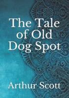 The Tale of Old Dog Spot