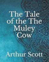 The Tale of the The Muley Cow
