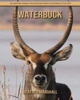 Waterbuck: An Amazing Animal Picture Book about Waterbuck for Kids