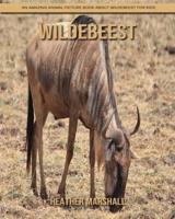 Wildebeest: An Amazing Animal Picture Book about Wildebeest for Kids