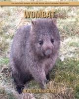 Wombat: An Amazing Animal Picture Book about Wombat for Kids