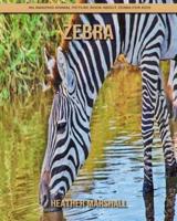 Zebra: An Amazing Animal Picture Book about Zebra for Kids