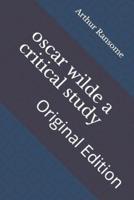 Oscar Wilde a Critical Study