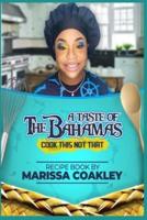 A Taste of the Bahamas : Cook This Not That