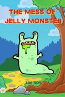 The Mess of Jelly Monster