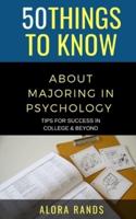 50 Things to Know About Majoring in Psychology