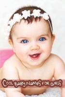 Cool Baby Names for Girls: 1000 Amazing Girls' Names