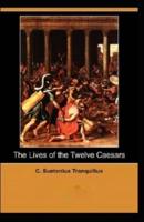 The Lives of the Twelve Caesars (Illustrated Edition)
