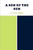 A Son of the Sun by Jack London