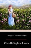 Among the Meadow People Illustrated