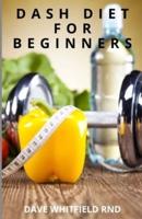 DASH DIET FOR BEGINNERS: Plan cookbook for weight loss and low sugar