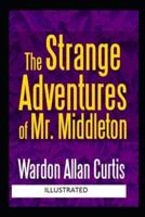 The Strange Adventures of Mr. Middleton Illustrated