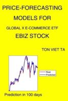 Price-Forecasting Models for Global X E-Commerce ETF EBIZ Stock