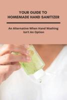 Your Guide To Homemade Hand Sanitizer