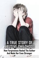A True Story Of Abusive Childhood