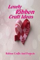 Lovely Ribbon Craft Ideas