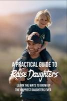 A Practical Guide To Raise Daughters