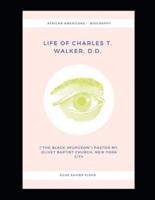 Life of Charles T. Walker, D.D.