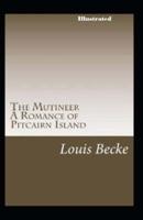 The Mutineer A Romance of Pitcairn Island Illustrated