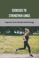 Exercises To Strengthen Lungs