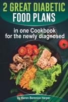 2 Great Diabetic Food Plans in one Сookbook for the newly diagnosed: The Plant and not the Vegetable-Based Diet, Over 100 Delicious and Easy Recipes for diabetics (Diabetic Diet Cookbook)
