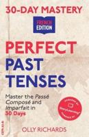 30-Day Mastery: Perfect Past Tenses : Master the Passé Composé and Imparfait in 30 Days
