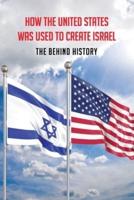 How The United States Was Used To Create Israel
