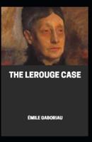The Lerouge Case Illustrated