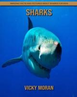 Sharks: Amazing Facts and Pictures about Sharks for Kids