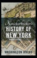Knickerbocker's History of New York: Penguin Classic Fully (Annotated)