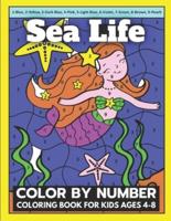 Sea Life Color By Number Coloring Book For Kids Ages 4-8: Great Coloring Book for Toddlers Ages 4-8. Enjoy The Amazing Short Story. ( Color By Number Books )