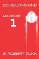 Echelon's End Book 1: Last Generation