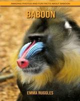 Baboon: Amazing Photos and Fun Facts about Baboon