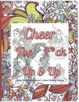 Cheer the F*ck Up & Up